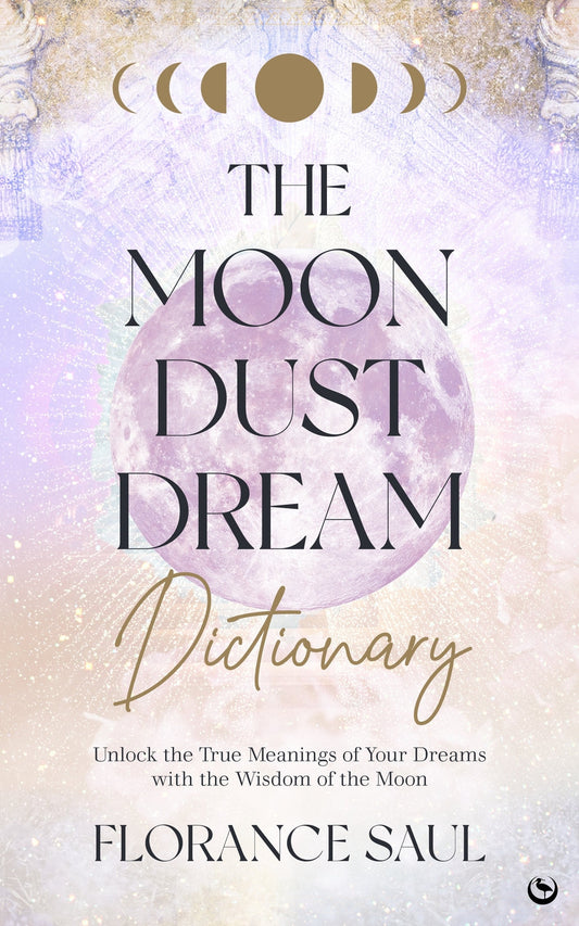 Moon Dust Dream Dictionary, The: Unlock the true meanings of your dreams with the wisdom of the moon-0