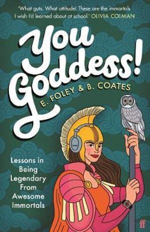 You Goddess!: Lessons in Being Legendary from Awesome Immortals-0